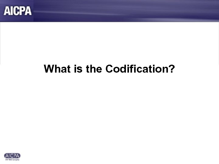 What is the Codification? 