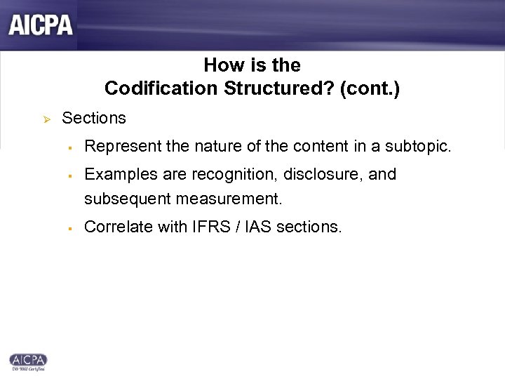 How is the Codification Structured? (cont. ) Ø Sections § § § Represent the