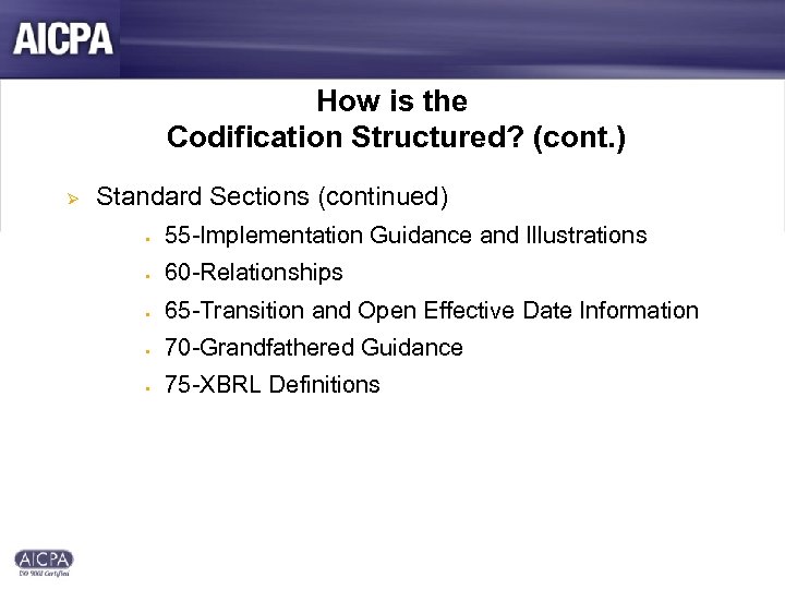 How is the Codification Structured? (cont. ) Ø Standard Sections (continued) § 55 -Implementation