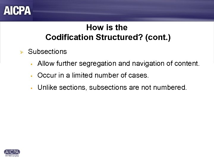 How is the Codification Structured? (cont. ) Ø Subsections § Allow further segregation and