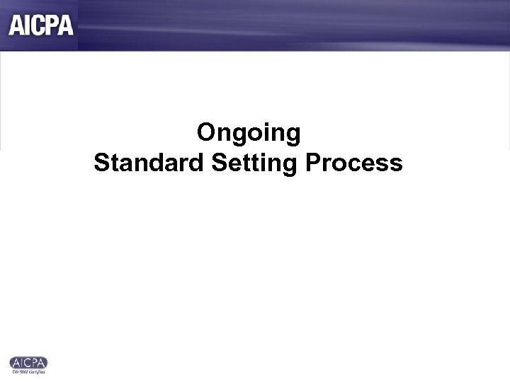 Ongoing Standard Setting Process 