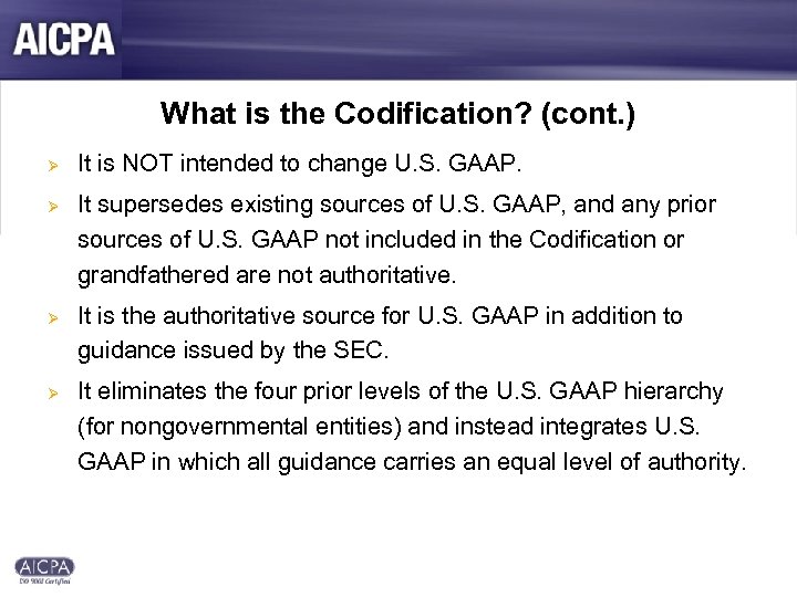 What is the Codification? (cont. ) Ø Ø It is NOT intended to change