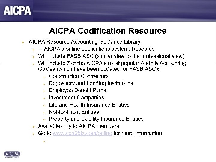 AICPA Codification Resource Ø AICPA Resource Accounting Guidance Library Ø In AICPA’s online publications