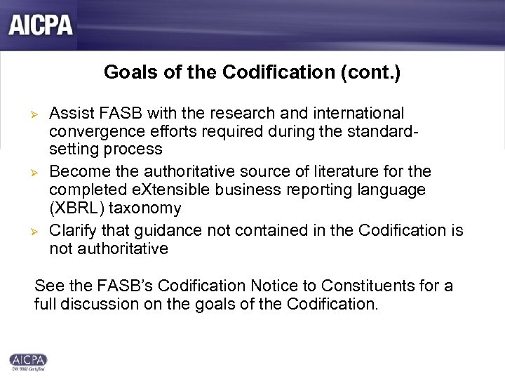 Goals of the Codification (cont. ) Ø Ø Ø Assist FASB with the research