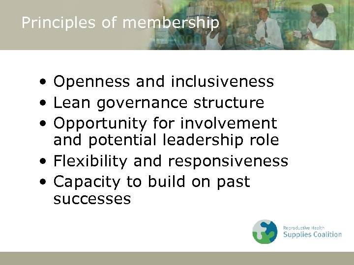 Principles of membership • Openness and inclusiveness • Lean governance structure • Opportunity for