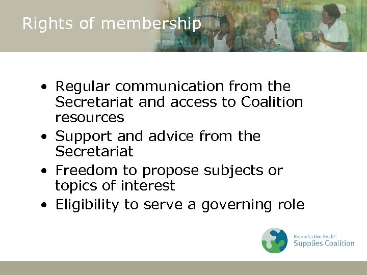 Rights of membership • Regular communication from the Secretariat and access to Coalition resources