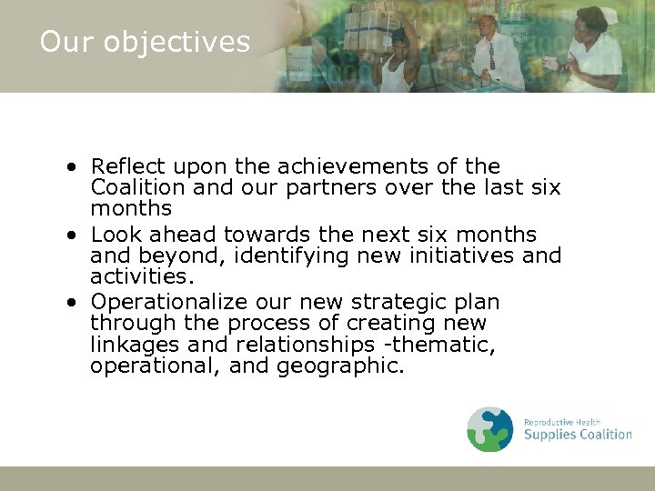 Our objectives • Reflect upon the achievements of the Coalition and our partners over