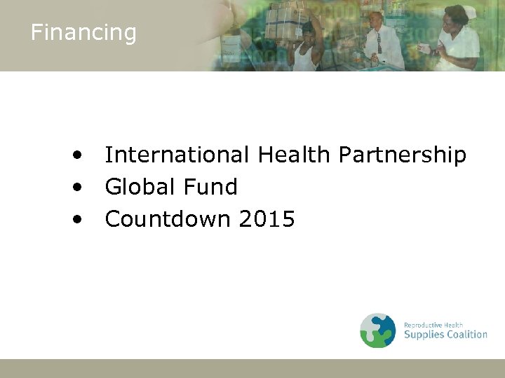 Financing • International Health Partnership • Global Fund • Countdown 2015 24 October 2007