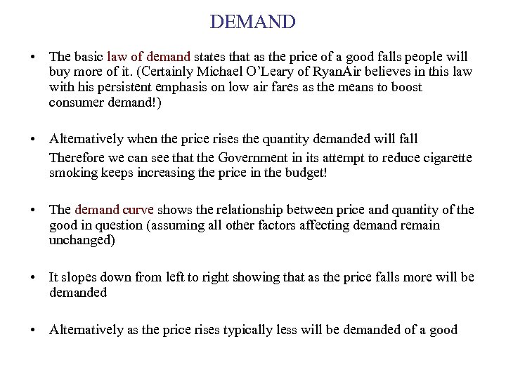 DEMAND • The basic law of demand states that as the price of a