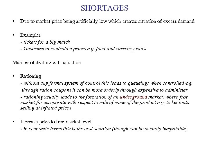 SHORTAGES • Due to market price being artificially low which creates situation of excess