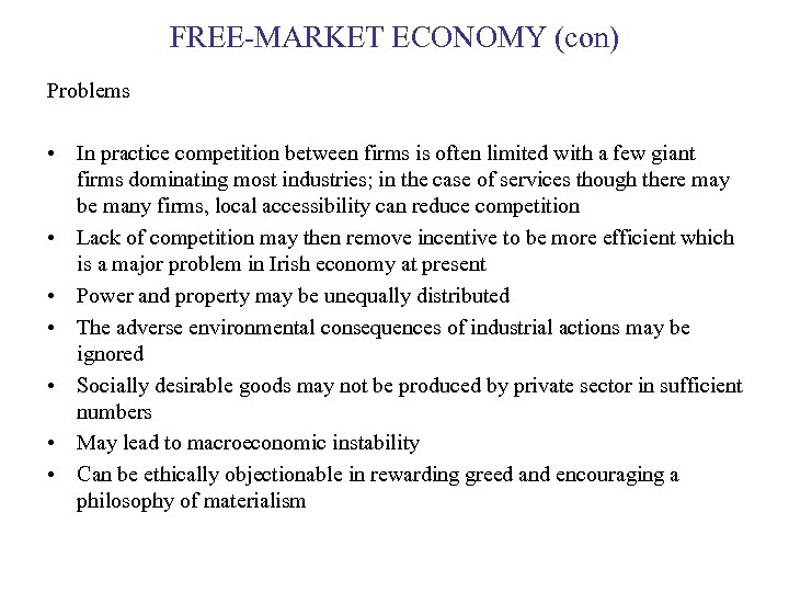 FREE-MARKET ECONOMY (con) Problems • In practice competition between firms is often limited with