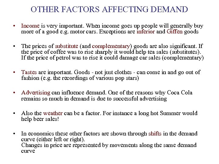 OTHER FACTORS AFFECTING DEMAND • Income is very important. When income goes up people