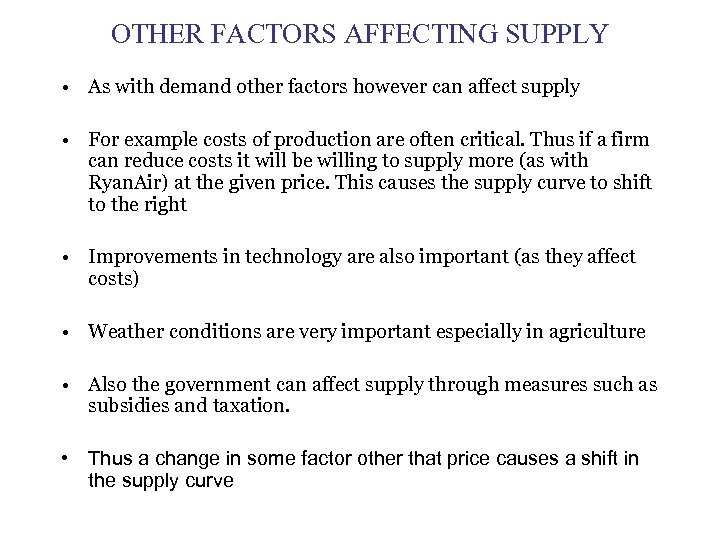 OTHER FACTORS AFFECTING SUPPLY • As with demand other factors however can affect supply