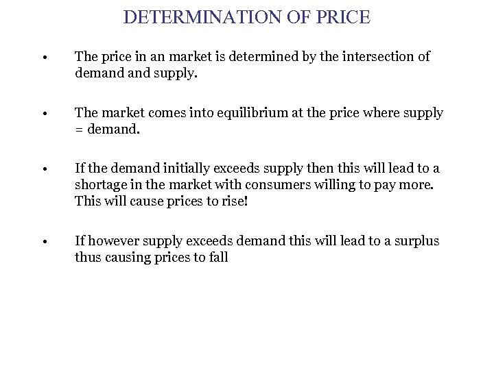 DETERMINATION OF PRICE • The price in an market is determined by the intersection