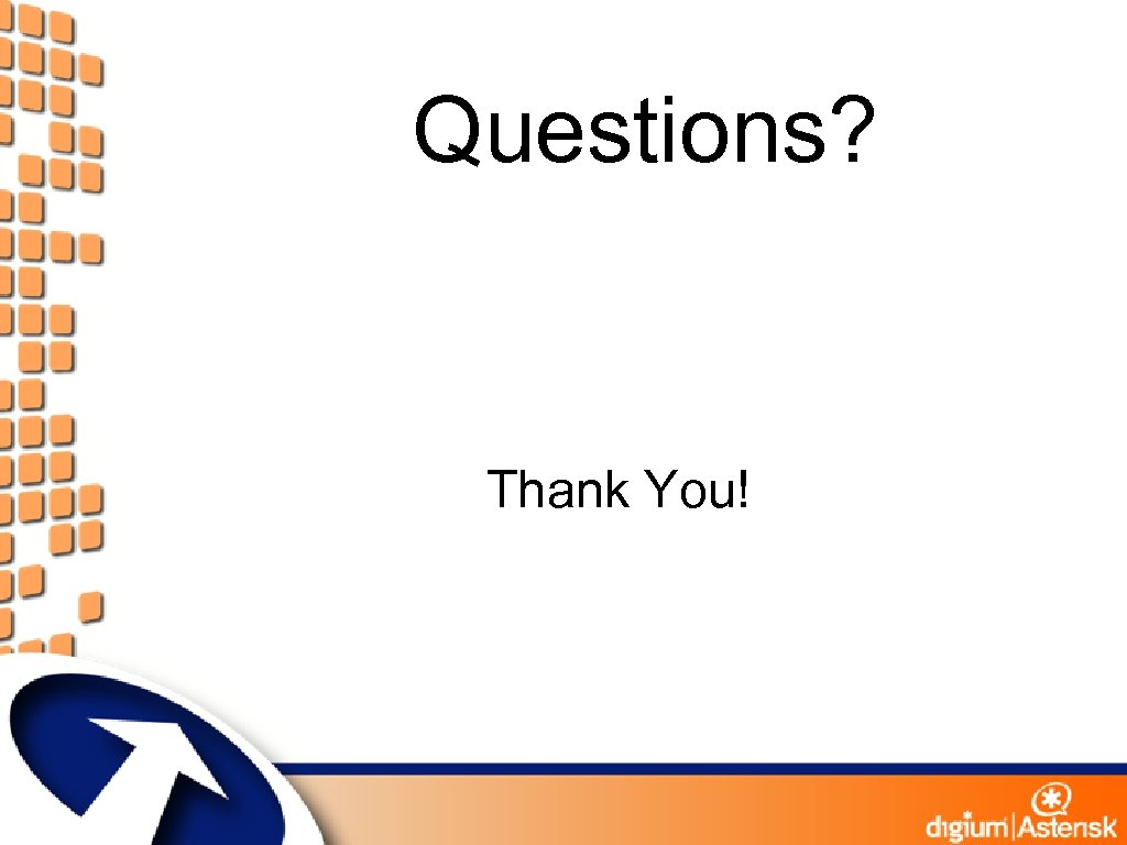 Questions? Thank You! 