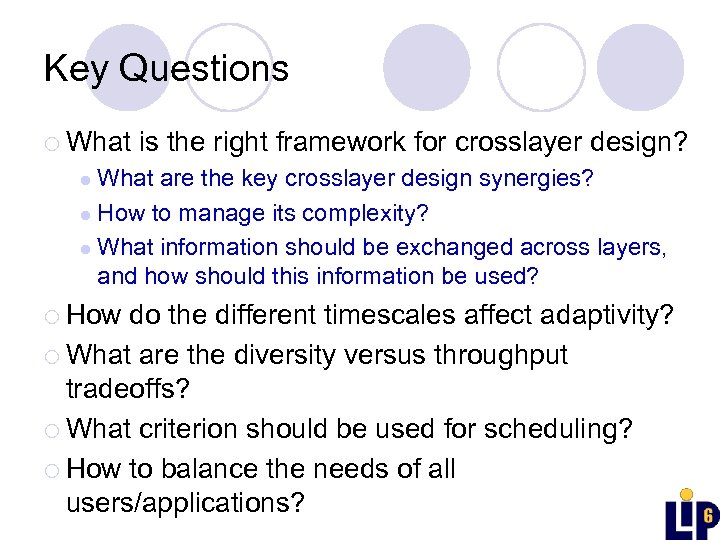 Key Questions ¡ What is the right framework for crosslayer design? What are the