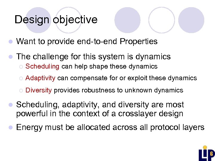 Design objective l Want to provide end-to-end Properties l The challenge for this system