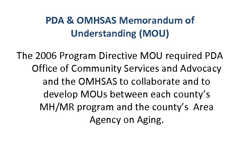 PDA & OMHSAS Memorandum of Understanding (MOU) The 2006 Program Directive MOU required PDA