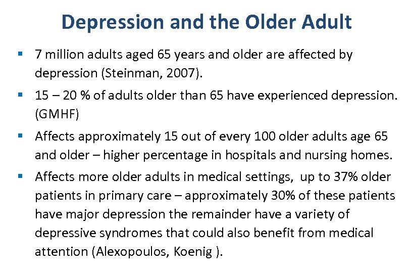 Depression and the Older Adult § 7 million adults aged 65 years and older