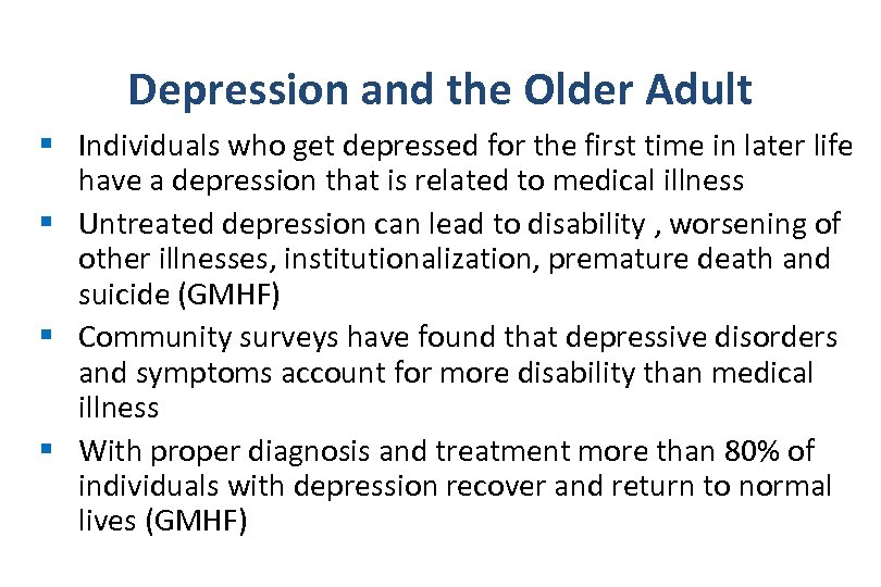 Depression and the Older Adult § Individuals who get depressed for the first time