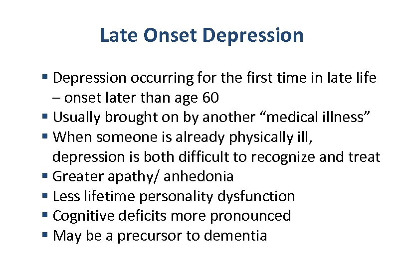 Late Onset Depression § Depression occurring for the first time in late life –
