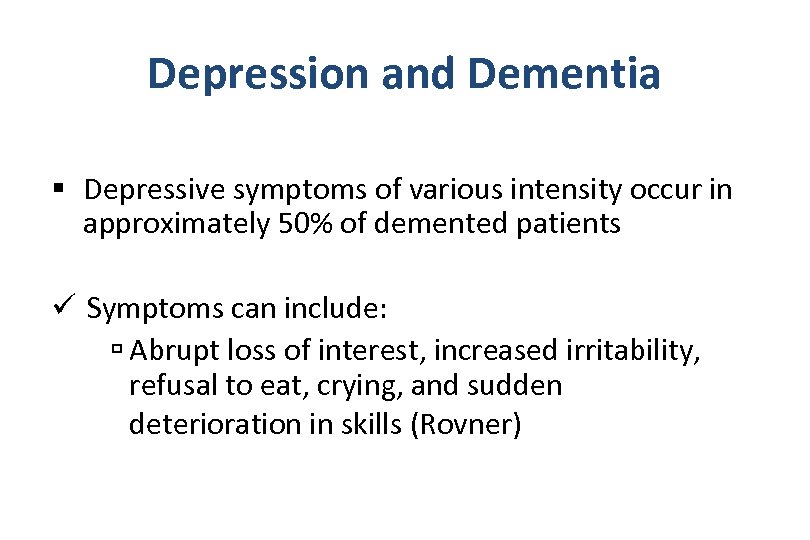 Depression and Dementia § Depressive symptoms of various intensity occur in approximately 50% of