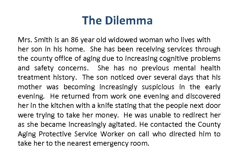 The Dilemma Mrs. Smith is an 86 year old widowed woman who lives with
