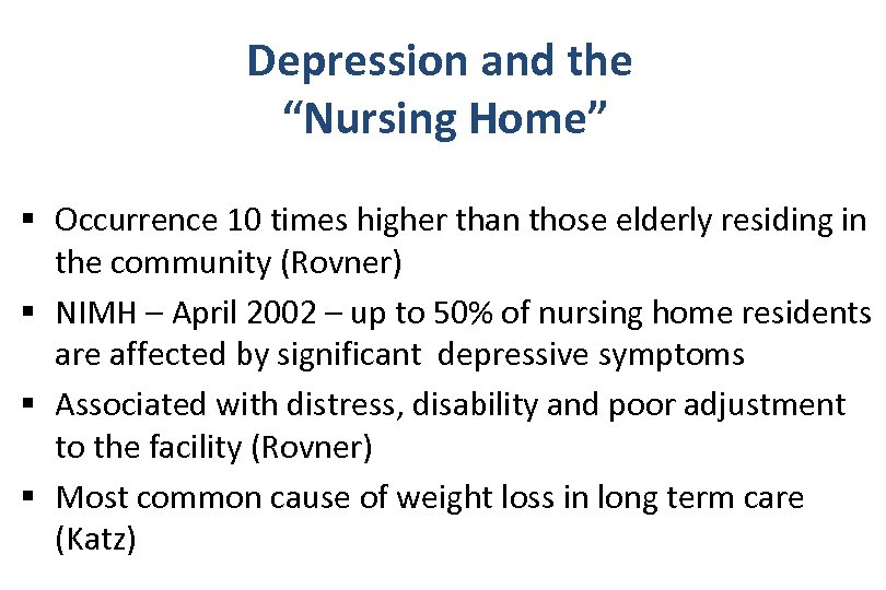 Depression and the “Nursing Home” § Occurrence 10 times higher than those elderly residing