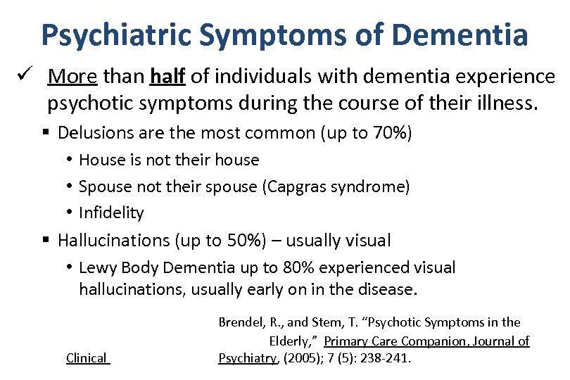 Psychiatric Symptoms of Dementia ü More than half of individuals with dementia experience psychotic