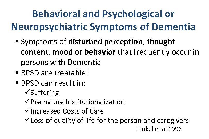 Behavioral and Psychological or Neuropsychiatric Symptoms of Dementia § Symptoms of disturbed perception, thought