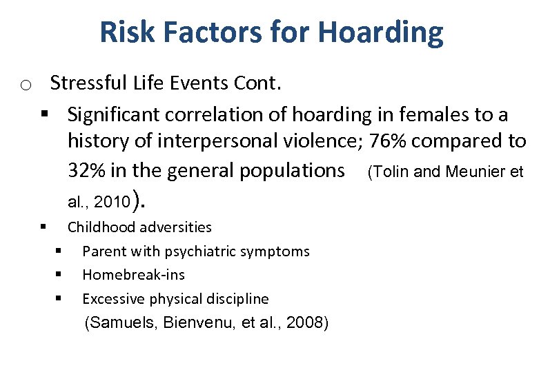 Risk Factors for Hoarding o Stressful Life Events Cont. § Significant correlation of hoarding