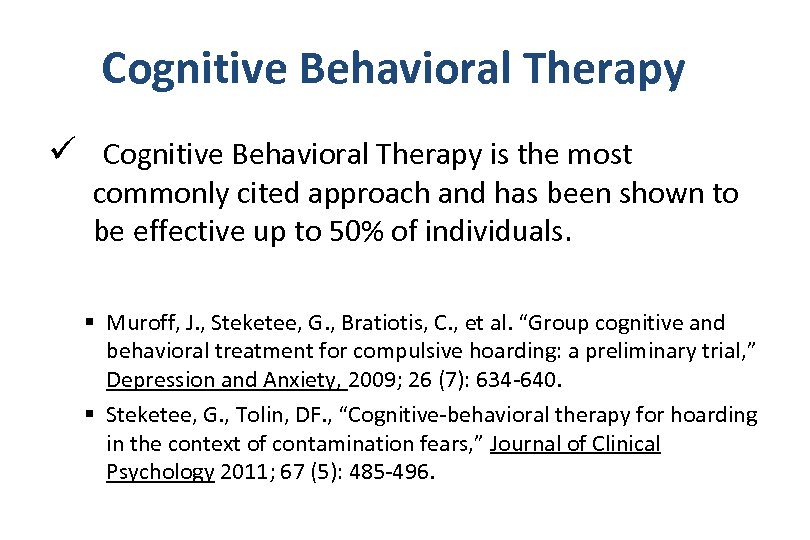Cognitive Behavioral Therapy ü Cognitive Behavioral Therapy is the most commonly cited approach and