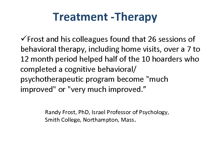 Treatment -Therapy üFrost and his colleagues found that 26 sessions of behavioral therapy, including