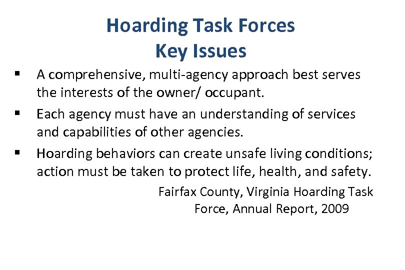 Hoarding Task Forces Key Issues § § § A comprehensive, multi-agency approach best serves