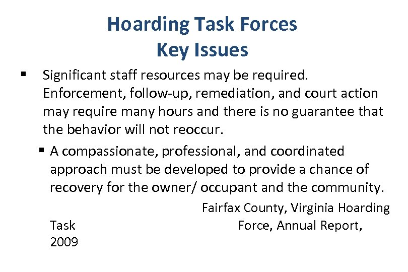 Hoarding Task Forces Key Issues § Significant staff resources may be required. Enforcement, follow-up,