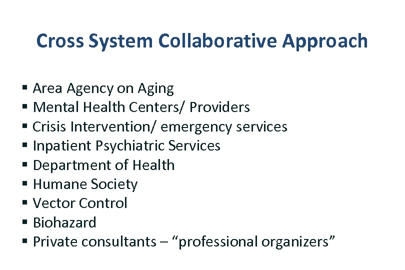 Cross System Collaborative Approach § Area Agency on Aging § Mental Health Centers/ Providers
