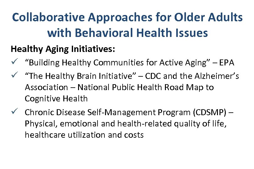 Collaborative Approaches for Older Adults with Behavioral Health Issues Healthy Aging Initiatives: ü “Building