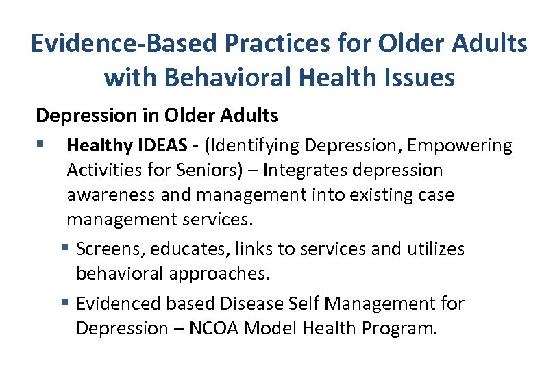 Evidence-Based Practices for Older Adults with Behavioral Health Issues Depression in Older Adults §