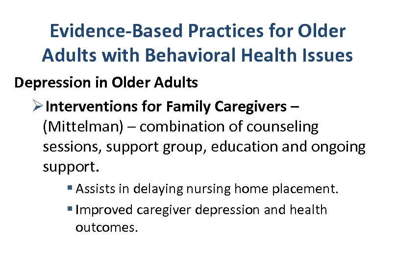 Evidence-Based Practices for Older Adults with Behavioral Health Issues Depression in Older Adults ØInterventions