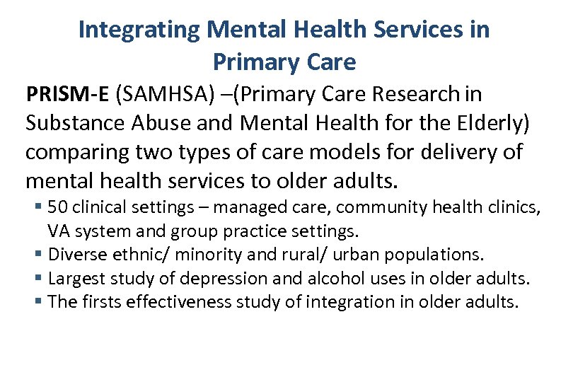 Integrating Mental Health Services in Primary Care PRISM-E (SAMHSA) –(Primary Care Research in Substance