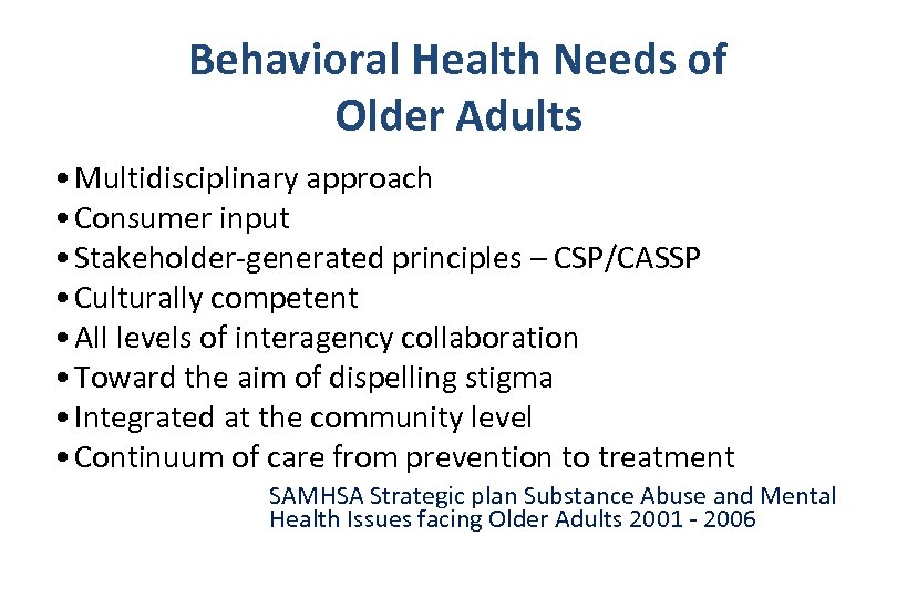 Behavioral Health Needs of Older Adults • Multidisciplinary approach • Consumer input • Stakeholder-generated