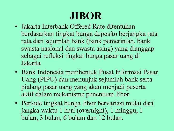 JIBOR • Jakarta Interbank Offered Rate ditentukan berdasarkan tingkat bunga deposito berjangka rata dari