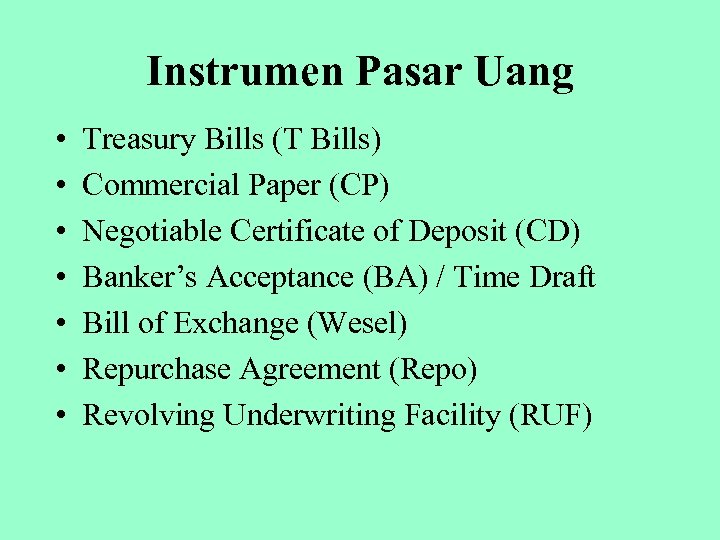 Instrumen Pasar Uang • • Treasury Bills (T Bills) Commercial Paper (CP) Negotiable Certificate