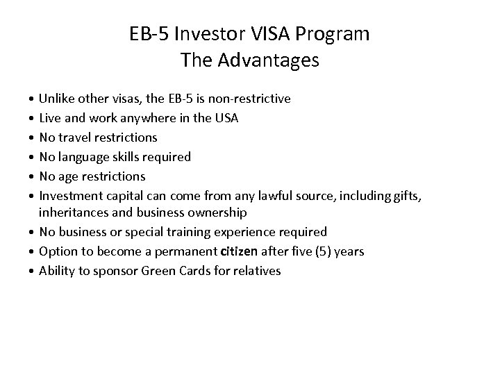 EB-5 Investor VISA Program The Advantages • • • Unlike other visas, the EB-5