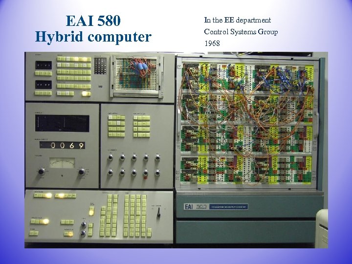 EAI 580 Hybrid computer In the EE department Control Systems Group 1968 