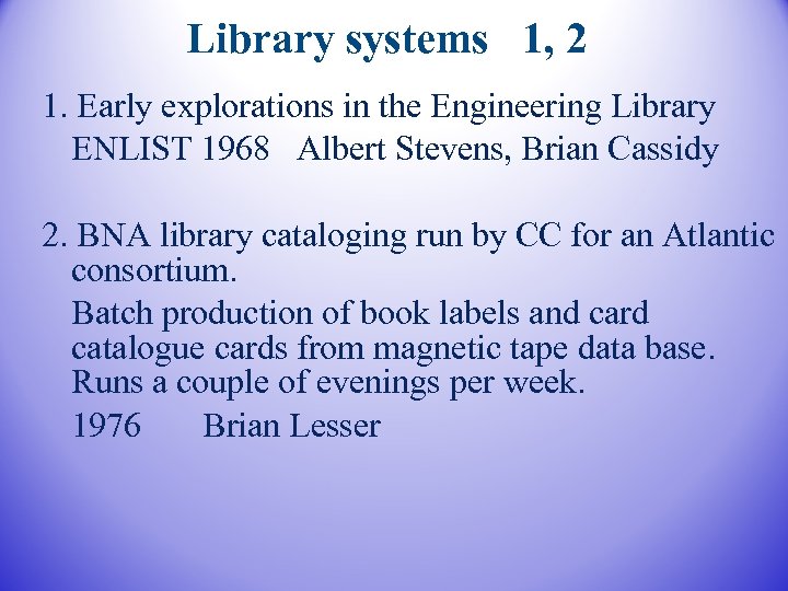 Library systems 1, 2 1. Early explorations in the Engineering Library ENLIST 1968 Albert