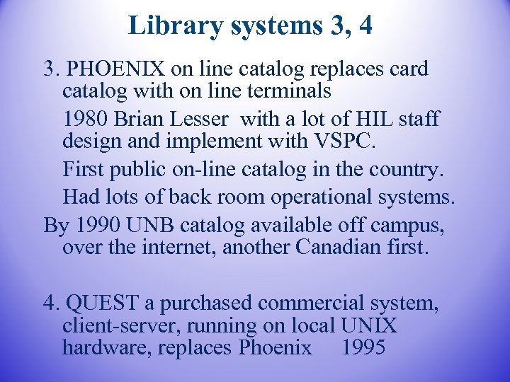 Library systems 3, 4 3. PHOENIX on line catalog replaces card catalog with on