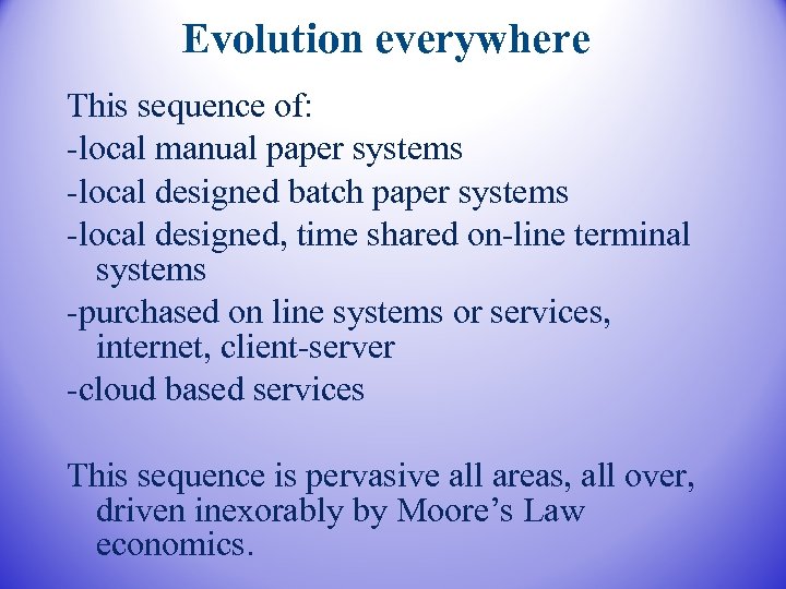 Evolution everywhere This sequence of: -local manual paper systems -local designed batch paper systems