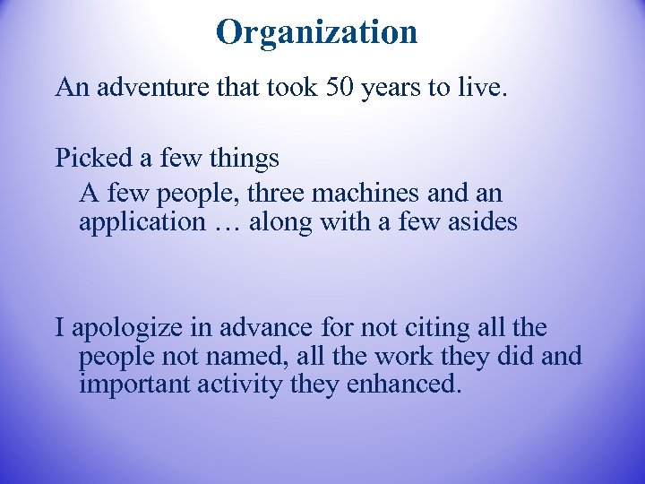 Organization An adventure that took 50 years to live. Picked a few things A