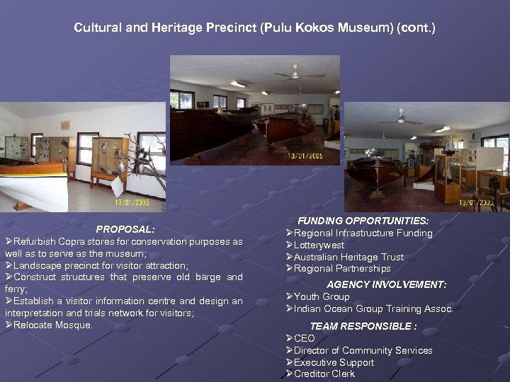 Cultural and Heritage Precinct (Pulu Kokos Museum) (cont. ) PROPOSAL: ØRefurbish Copra stores for